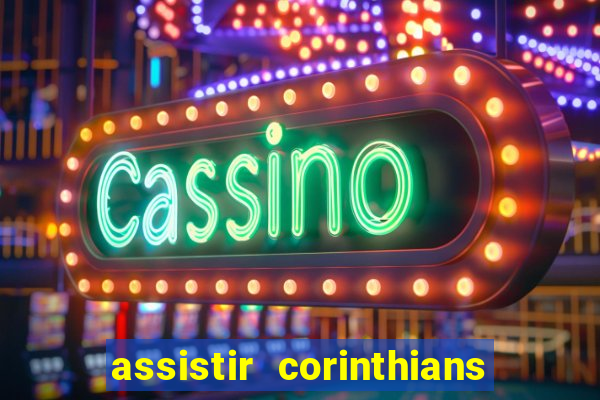 assistir corinthians fut max